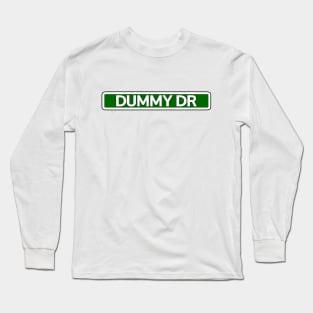 Dummy Dr Street Sign Long Sleeve T-Shirt